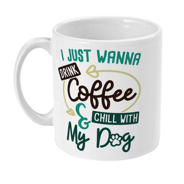 Coffee And Chill With My Dog - Funny Novelty Mug