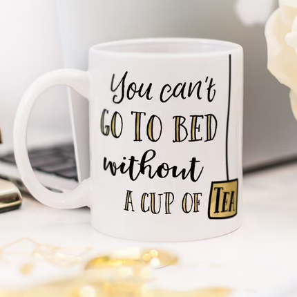 No Bed Without A Cup Of Tea - Funny Novelty Mug