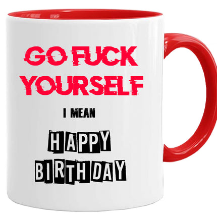 I Mean Happy Birthday - Birthday Novelty Mug