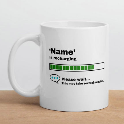 Loading Is Recharging Mug Personalised  Mug Humorous Gift - Add Any Name Or Title