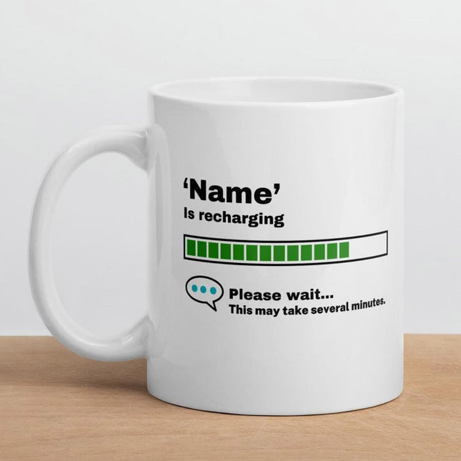 Loading Is Recharging Mug Personalised  Mug Humorous Gift - Add Any Name Or Title