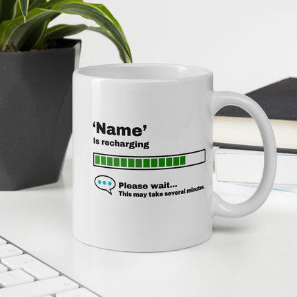 Loading Is Recharging Mug Personalised  Mug Humorous Gift - Add Any Name Or Title