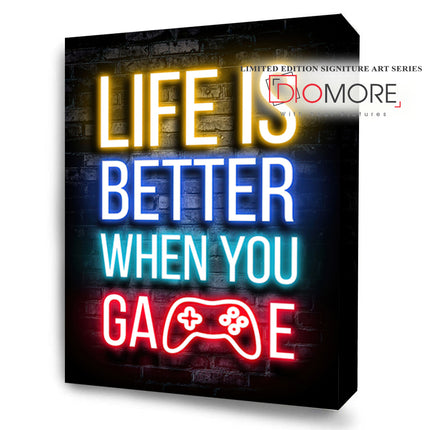 Life Is Better When You Game Neon Gamer Life Art Series