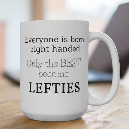 Everyone Born with Right-Handed, Just Few are Lefties! Personalised Mug