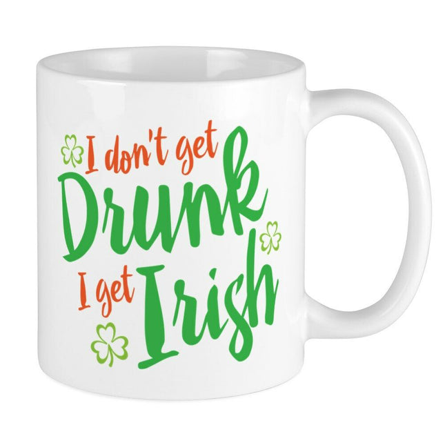 I Don't Get Drunk, I Get Irish Personalised  Funny Mug