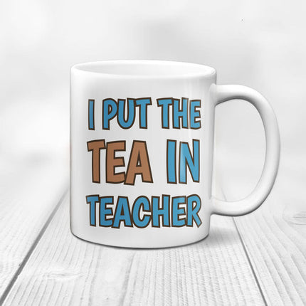 You Put TEA In Teacher Thank You Mug