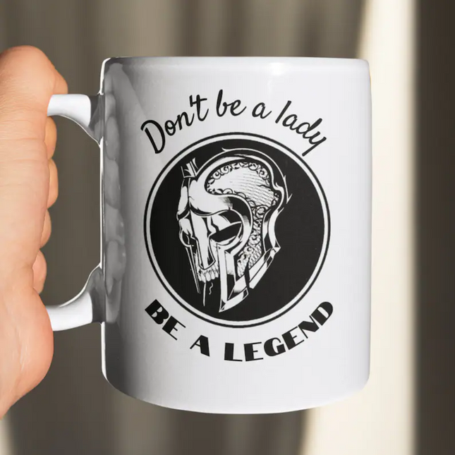 Be A Legend  Not A Lady - Funny Novelty Mug