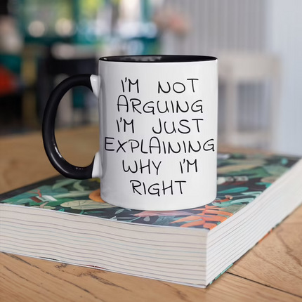 Explaining Why Im Right - Funny Novelty Mug