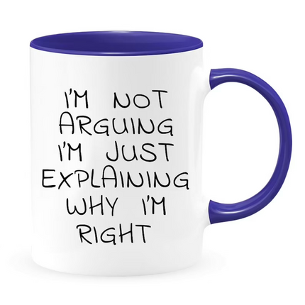 Explaining Why Im Right - Funny Novelty Mug