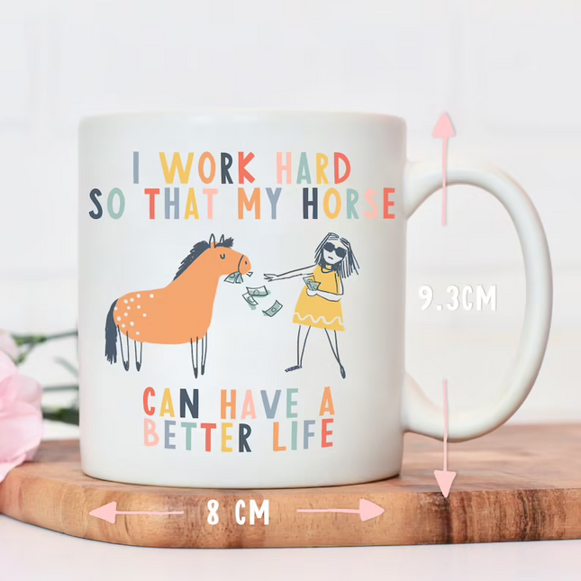 Better Life For Horse -  Animalistic Novelty Mug