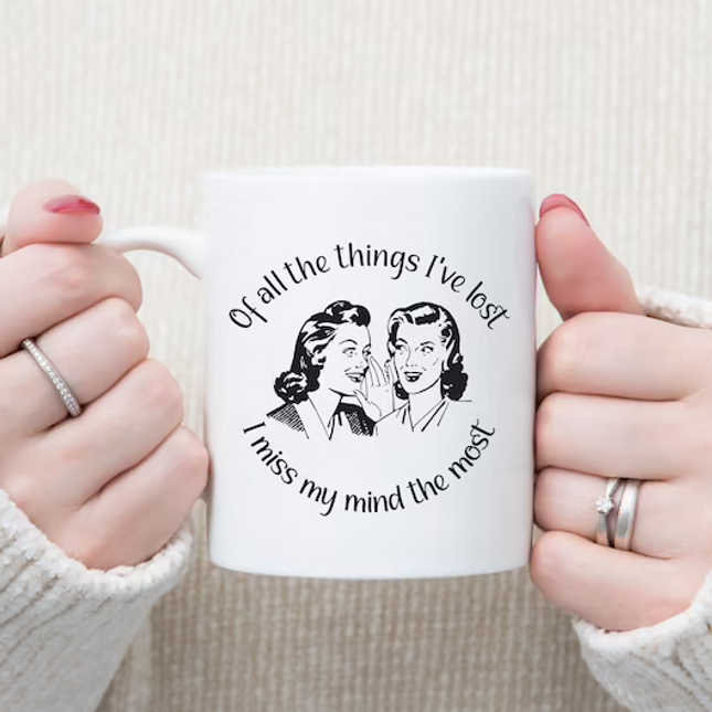 Being A Mum, I Miss My Mind The Most - Funny Novelty Mug