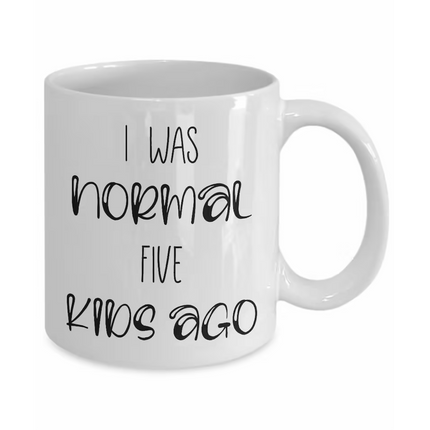 I Was Normal A Few Kids Ago - Funny Novelty Mug