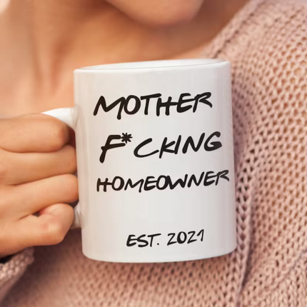 MothF**king Homeowner Since - Funny Novelty Mug