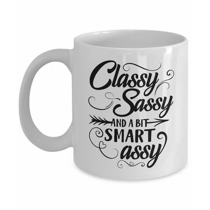 Classy, Sassy And A Bit Smart Assy - Funny Novelty Mug