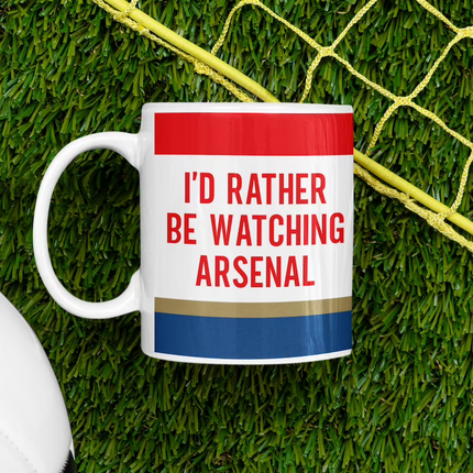 I'd Rather Be Watching Arsenal - Sports Novelty Mug