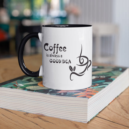 Coffee Is Always A Good Idea - Mug On A Mug Novelty Mug