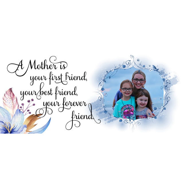 Mum, Your First and Forever Friend Personalised Photo Mug