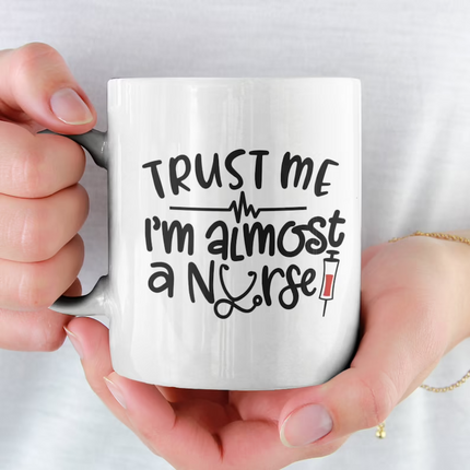 Trust Me Im Almost A  - Funny Novelty Mug