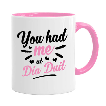 You Had Me At Día Duít - Funny Novelty Mug