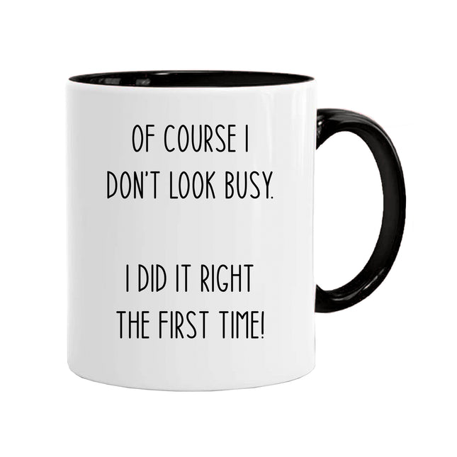 I Did It Right The First Time - Work Novelty Mug