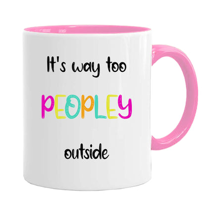 Its Too People Out There - Funny Novelty Mug