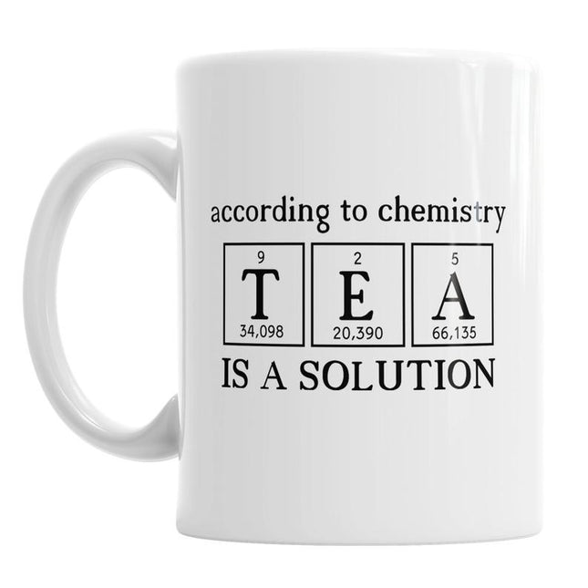 TEA Is A Solution Apparently - Funny Novelty Mug