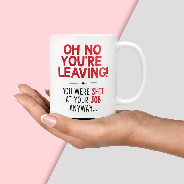 Oh No You're Leaving - Work Novelty Mug