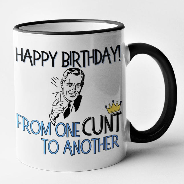 From A C**T To Another -  Birthday Novelty Mug