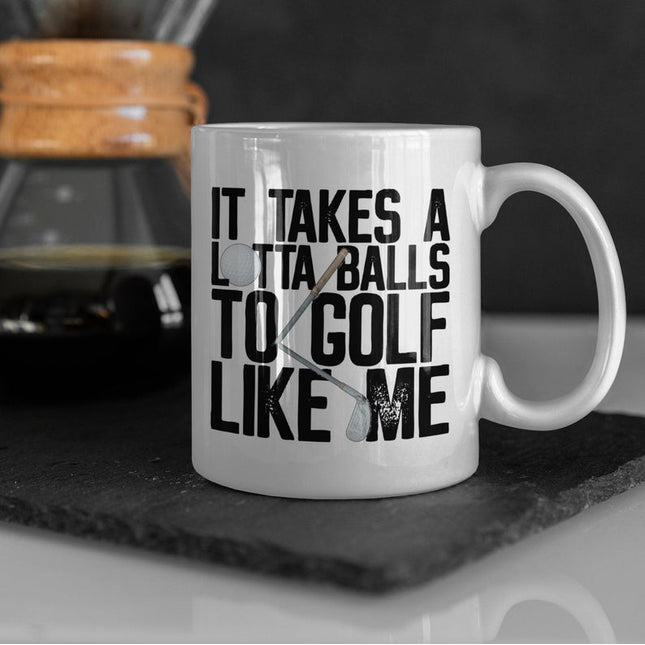 Takes A Lot Of Balls To Play Golf - Sports Novelty Mug