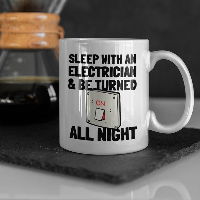 Sleep With Electrician And Be Turned On All Night - Work Novelty Mug