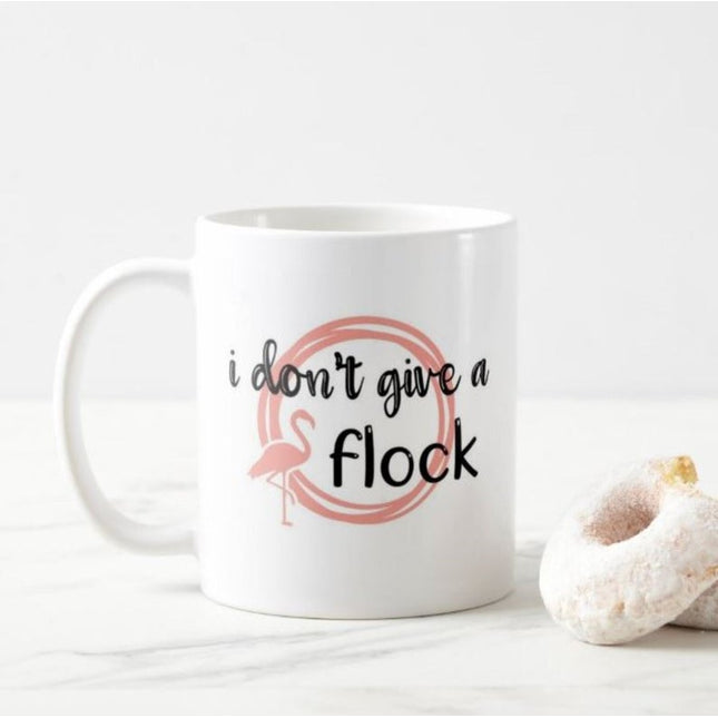 Dont Give A Flock -  Animalistic Novelty Mug